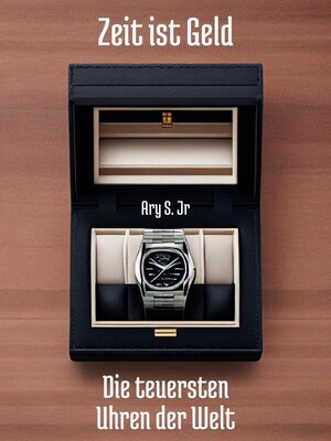 cover image of Zeit ist Geld Die teuersten Uhren der Welt